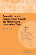 Semantische und pragmatische Aspekte des Übersetzens lateinischer Texte di Rainer Nickel edito da Propylaeum