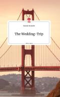 The Wedding-Trip. Life is a Story - story.one di Daniela Neuwirth edito da story.one publishing