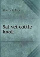Sal Vet Cattle Book di Thomas Shaw edito da Book On Demand Ltd.
