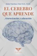 El cerebro que aprende: Neurociencias y educación di Rafael Martínez Mori edito da EDIQUID