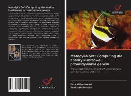 Metodyka Soft Computing dla analizy klastrowej i przewidywania genów di Uma Maheshwari, Santhosh Rebello edito da Wydawnictwo Nasza Wiedza