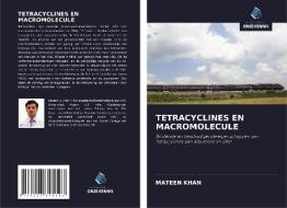 TETRACYCLINES EN MACROMOLECULE di Mateen Khan edito da Uitgeverij Onze Kennis