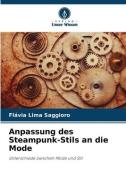 Anpassung des Steampunk-Stils an die Mode di Flávia Lima Saggioro edito da Verlag Unser Wissen