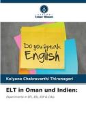 ELT in Oman und Indien: di Kalyana Chakravarthi Thirunagari edito da Verlag Unser Wissen