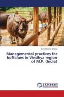 Managemental practices for buffaloes in Vindhya region of M.P. (India) di Sumat Kumar Shakya edito da LAP LAMBERT Academic Publishing