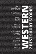 7 best short stories - Western di Jack London, Bret Harte, Willa Cather edito da Tacet Books