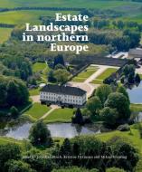 Estate Landscapes in Northern Europe di KRISTINE DYRMANN edito da Aarhus Universitetsforlag