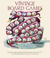 Vintage Board Games: History and Entertainment from the Late 18th to the Beginning of the 20th Century di Adrian Seville edito da WHITE STAR PUBL