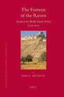 The Fortress of the Raven: Karak in the Middle Islamic Period (1100-1650) di Marcus Milwright edito da BRILL ACADEMIC PUB