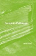 Gramsci's Pathways di Guido Liguori edito da BRILL ACADEMIC PUB