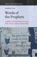 Words of the Prophets: Graffiti as Political Protest in Greece, Italy, Poland, and the United States di Jonathan Gross edito da BRILL ACADEMIC PUB
