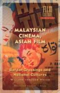 Malaysian Cinema, Asian Film: Border Crossings and National Cultures di William Van Der Heide edito da Amsterdam University Press