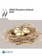 Oecd Pensions Outlook 2016 di Organisation for Economic Co-Operation and Development edito da Organization For Economic Co-operation And Development (oecd
