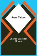 Jane Talbot di Charles Brockden Brown edito da Alpha Editions