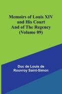 Memoirs of Louis XIV and His Court and of the Regency (Volume 09) di Duc de Louis de Rouvroy Saint-Simon edito da Alpha Editions