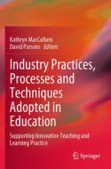 Industry Practices, Processes and Techniques Adopted in Education: Supporting Innovative Teaching and Learning Practice edito da SPRINGER NATURE