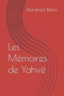 Les Memoires De Yahve di Abraham edito da Independently Published