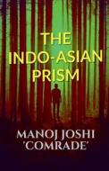 THE INDO-ASIAN PRISM di Manoj Joshi edito da Notion Press