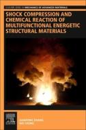 Shock Compression and Chemical Reaction of Multifunctional Energetic Structural Materials di Xianfeng Zhang, Wei Xiong edito da ELSEVIER
