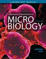 Laboratory Experiments in Microbiology di Ted R. Johnson, Christine L. Case edito da PEARSON