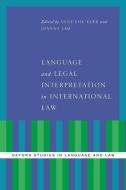 Language and Legal Interpretation in International Law edito da OXFORD UNIV PR