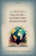 The Politics Of Evaluation In International Organizations di Jankauskas, Eckhard edito da OUP Oxford