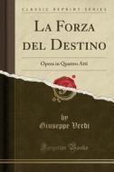 La Forza Del Destino: Opera In Quattro A di GIUSEPPE VERDI edito da Lightning Source Uk Ltd