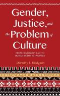 Gender, Justice, and the Problem of Culture di Dorothy L Hodgson edito da Indiana University Press (IPS)