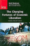 The Changing Fortunes of Economic Liberalism di David Henderson edito da Institute of Economic Affairs