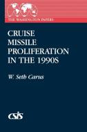 Cruise Missile Proliferation in the 1990s di W. Seth Carus edito da Praeger Publishers