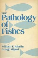 Pathology Of Fishes di Ribelin edito da University Of Wisconsin Press