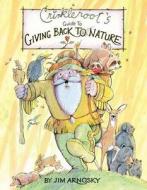Crinkleroot's Guide to Giving Back to Nature di Jim Arnosky edito da G.P. Putnam's Sons Books for Young Readers