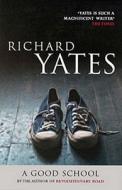 A Good School di Richard Yates edito da Methuen Publishing Ltd