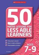 50 Maths Lessons For Less Able Learners Ages 7-9 di Ian Gardner edito da Scholastic