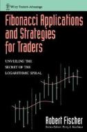Fibonacci Applications and Strategies for Traders di Robert Fischer, Fischer edito da John Wiley & Sons