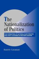 The Nationalization of Politics di Daniele Caramani edito da Cambridge University Press