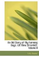 An Old Story of My Farming Days: Ut Mine Stromtid, Volume II di Fritz Reuter edito da BiblioLife