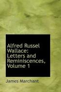 Alfred Russel Wallace di James Marchant edito da Bibliolife