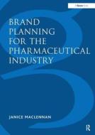 Brand Planning For The Pharmaceutical Industry di Janice MacLennan edito da Taylor & Francis Ltd