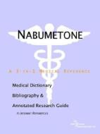 Nabumetone - A Medical Dictionary, Bibliography, And Annotated Research Guide To Internet References di Icon Health Publications edito da Icon Group International