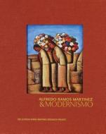 Alfredo Ramos Martinez & Modernismo di Margarita Nieto edito da ALFREDO RAMOS MARTINEZ RES PRO