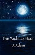 The Wishing Hour di J. Adams edito da Jewel of the West