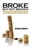 Broke But Not Broken di Michael David Roberts edito da Broke But Not Broken