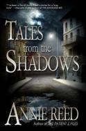 Tales from the Shadows di Annie Reed edito da Thunder Valley Press