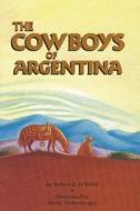 The Cowboys of Argentina di Robert R. O'Brien edito da Pearson Scott Foresman
