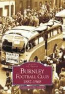 Burnley Football Club 1882-1968 di Ray Simpson edito da The History Press