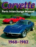 Corvette Parts Interchange Manual, 1968-82 di Paul A. Herd edito da Motorbooks International
