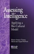 Assessing Intelligence: Applying a Bio-Cultural Model di Eleanor Armour-Thomas, Sharon-Ann Gopaul-McNicol edito da SAGE PUBN