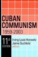 Cuban Communism, 1959-2003 di Irving Louis Horowitz edito da Taylor & Francis Inc