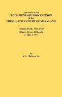 Abstracts of the Testamentary Proceedings of the Prerogative Court of Maryland. Volume XXIX, 1755-1758, Libers di Vernon L. Jr. Skinner edito da Clearfield